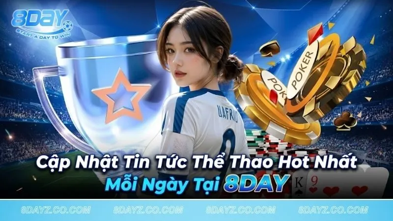 Tin Tức Thể Thao & Cá Cược 8DAY – Cập Nhật Mới Nhất 2026 tin-tuc